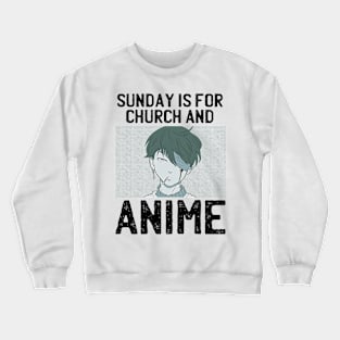 Sunday Is For Church And Anime Crewneck Sweatshirt